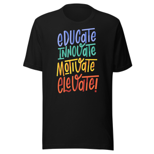 Educate, Innovate, Motivate, ELEVATE! T-shirt
